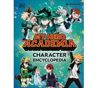 My Hero Academia Character Encyclopedia: Features More Than 100 Heroes, Villains, Students, and Teachers from the Hit TV Anime Series