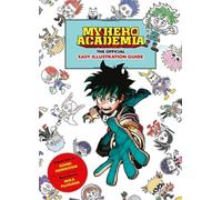 My Hero Academia: The Official Easy Illustration Guide
