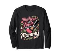 My Hero Does Nails and I Call Her Mommy Nail Tech Manicurist Long Sleeve T-Shirt