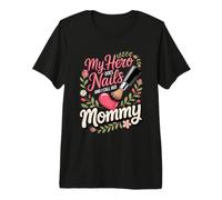 My Hero Does Nails and I Call Her Mommy Nail Tech Manicurist Premium T-Shirt