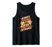 My Hero Entrance Always Running Late Geek Humor Tank Top
