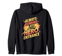My Hero Entrance Always Running Late Geek Humor Zip Hoodie