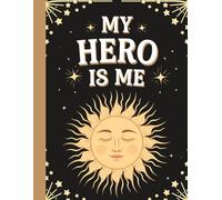 My Hero Is Me: Self-Love Workbook for Teens - Mental Health (8.5 x 11 in, 100 Pages): A Guided Journal to Build Confidence, Practice Gratitude, and Boost Emotional Wellness for Teen Boys and Girls
