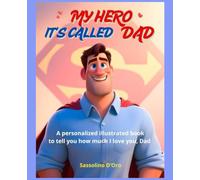 “MY HERO IT'S CALLED DAD” A personalized picture book. A perfect gift for Father's Day, but also for birthdays, Christmas, or simply to say “I love you”.