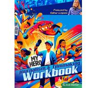 MY HERO: Journalism & Filmmaking Workbook