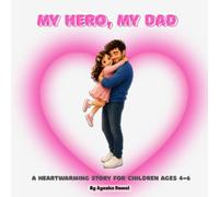My Hero, My Dad: A heartwarming story for Children Ages 4-6