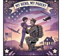My Hero, My Parent: A Coloring Adventure Honoring Military Families Everywhere