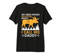 My Hero Wears Hunting Boots I Call His Daddy Hunter Life Premium T-Shirt