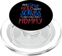 My Hero Wears Scrubs I Call Her Mommy Funny Nurse Quote Gift PopSockets PopGrip for MagSafe