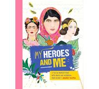 My Heroes and Me: A fill-in-yourself book with advice and inspiration from history's greatest women: 1
