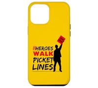 My Heroes Walk Picket lines, Labor Movement Pride Case for iPhone 12 Pro Max