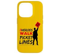 My Heroes Walk Picket lines, Labor Movement Pride Case for iPhone 14 Pro