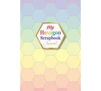 My Hexagon Scrapbook Journal: A First-Rate Gifts Creation | A Fun & Relaxing 1.5-Inch (3.81 cm) Paper Punch Journal for Junk Journaling, Mosaics, ... Turn Everyday Paper into Colorful Collections
