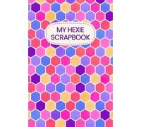 My Hexie Scrapbook: 6x9 Inch, 120-Page Journal for 1 Inch Hexagon Punch Art, Junk Journaling, Scrapbooking, Paper Scraps, Ephemera & Creative Paper Projects