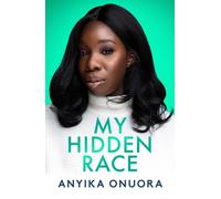 My Hidden Race: Anyika Onuora