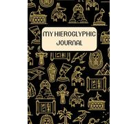 MY HIEROGLYPHIC JOURNAL: Empty grid and ruled pages to group and organize your hieroglyphics texts. Practice writing and translating ancient egyptian texts in this cool notebook.
