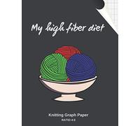 MY HIGH FIBER DIET: GRAPH PAPER FOR KNITTERS | LARGE DESIGN JOURNAL | 4:5 RATIO (40 stitches = 50 rows) | RECTANGULAR PATTERN GRID TO REFLECT THE ACTUAL SHAPE OF A KNITTING STITCH