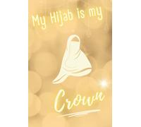 My Hijab is My Crown - Blank Notebook: 6x9 Blank 100 Sheet Lines Journal