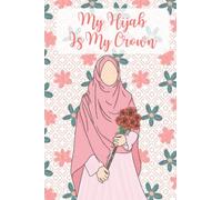 My Hijab Is My Crown: Lined paper composition notebook or journal ,pink cover with muslim women holding flowers, Lined paper ,120 Pages for Kids ,Teens ,Student and Adults
