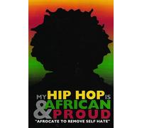 My Hip Hop is Africa & Proud: "Afrocate To Remove the Selfhate"