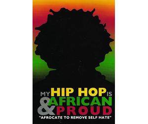 My Hip Hop is Africa & Proud: "Afrocate To Remove the Selfhate"