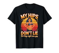 My HIPS Dont Lie But They Might Sass You Belly Dance T-Shirt