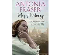 My History: A Memoir of Growing Up: Written by Lady Antonia Fraser, 2015 Edition, Publisher: W&N [Hardcover]