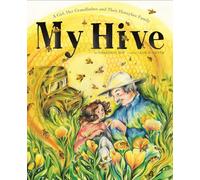 My Hive: A Girl, Her Grandfather, and Their Honeybee Family (A Picture Book)
