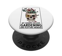 My Hobbies Include Gardening And Plotting Murder Garden PopSockets Adhesive PopGrip