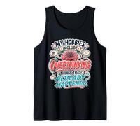 My Hobbies Include Overthinking Funny Anxious Mind Quote Tank Top