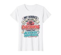 My Hobbies Include Overthinking Funny Anxious Mind Quote Value Graphic T-Shirt, Women, White, XL