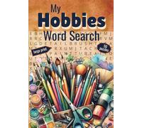 My Hobbies Word Search: 50 Large Print Word Search Puzzles Each With A Hobby Theme