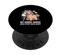 My Hobby Horse Joins Every Book Quest Reading Lover PopSockets Adhesive PopGrip