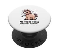 My Hobby Horse Joins Every Book Quest Reading Lover PopSockets Adhesive PopGrip