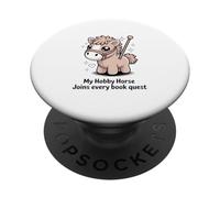 My Hobby Horse Joins Every Book Quest Reading Lover PopSockets Adhesive PopGrip