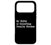 My Hobby is Collecting Penalty Strokes Funny Golf Quotes Case for iPhone 17 Pro Max