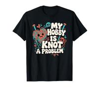 My Hobby is Knot A Problem Yarn Knitting Crochet T-Shirt