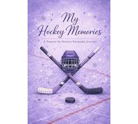 My Hockey Memories: A Season-By-Season Keepsake Journal