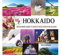My Hokkaido: The Ultimate Guide to Japan's Great Northern Islands