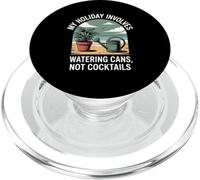 My Holiday Involves Watering Cans Not Cocktails Garden Life PopSockets PopGrip for MagSafe