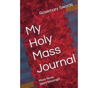 My Holy Mass Journal: More focus, more blessings!