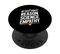 My Holy Trinity: Reason, Science, Empathy PopSockets Adhesive PopGrip