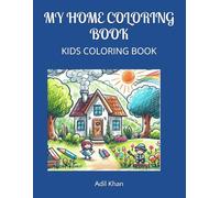 MY HOME COLORING BOOK: KIDS COLORING BOOK