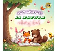 My Home is Nature Coloring Book for Kids Ages 4-8: Fun and Educational Nature Scenes with Forest Animals, Mountains, Trees, and More | Explore the ... of Nature! A Wholesome Coloring Adventure