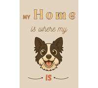 My Home is where my Border Collie is: 120-Page Lined Notebook - Featuring a Border Collie Cover, Perfect for Dog Lovers