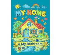 My Home & My Bathroom: A Fun A4 size, 38 pages, First Coloring Book for Toddlers Ages 1-3 | Simple Bathroom & Home Objects to Learn and Color
