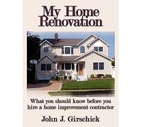 My Home Renovation: What you should know before you hire a home improvement contractor
