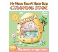 My Home Sweet home Egg COLORING BOOK for a HAPPY EASTER: 24 cozy and unique Easter home interiors to color and enjoy the holiday spirit. 18 Egg Homes ... Cute & Comfy Cozy Houses Coloring Collection)