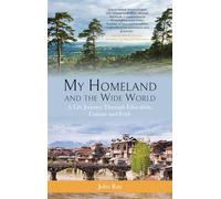 My Homeland and the Wide World: A Life Journey Through Education, Culture and Faith
