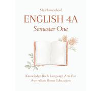 My Homeschool English 4A - Semester One: Knowledge Rich Language Arts for Australian Home Education